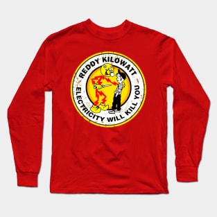 reddy electricity will kill you Long Sleeve T-Shirt